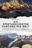 Die spektakulärsten Canyons der Welt