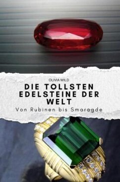 Die tollsten Edelsteine der Welt - Wild, Olivia