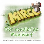 Mirco - Der neugierige Maulwurf Mirco - Der neugierige Maulwurf