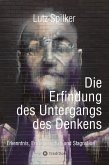 Die Erfindung des Untergangs des Denkens Die Erfindung des Untergangs des Denkens