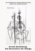 Arnold Schönberg: Die Revolution der Klänge Arnold Schönberg: Die Revolution der Klänge