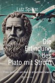 Die Erfindung des Plato mit Strom Die Erfindung des Plato mit Strom