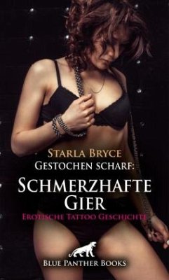 Gestochen scharf: Schmerzhafte Gier   Erotische Tattoo Geschichte + 3 weitere Geschichten Cover Gestochen scharf: Schmerzhafte Gier   Erotische Tattoo Geschichte + 3 weitere Geschichten