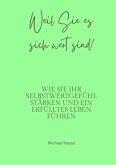 Weil Sie es sich wert sind!