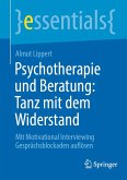 Psychotherapie und Beratung: Tanz mit dem Widerstand (eBook, PDF) Psychotherapie und Beratung: Tanz mit dem Widerstand (eBook, PDF)