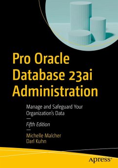 Pro Oracle Database 23ai Administration (eBook, PDF) - Malcher, Michelle; Kuhn, Darl