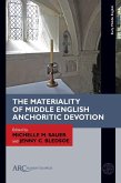 The Materiality of Middle English Anchoritic Devotion The Materiality of Middle English Anchoritic Devotion