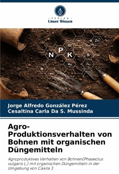 Agro-Produktionsverhalten von Bohnen mit organischen Düngemitteln - González Pérez, Jorge Alfredo;Da S. Mussinda, Cesaltina Carla