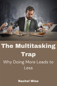 The Multitasking Trap - Wise, Rachel