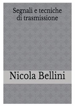 Segnali e tecniche di trasmissione - Bellini, Nicola