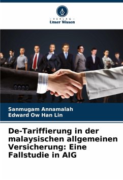 De-Tariffierung in der malaysischen allgemeinen Versicherung: Eine Fallstudie in AIG - Annamalah, Sanmugam;Ow Han Lin, Edward