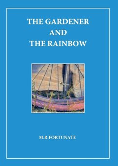 The gardener and the rainbow - Fortunate, M. R.