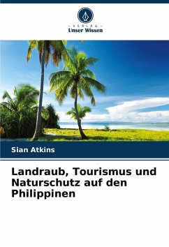 Landraub, Tourismus und Naturschutz auf den Philippinen - Atkins, Sian
