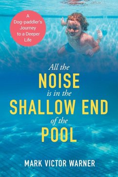 All the Noise is in the Shallow End of the Pool - Warner, Mark Victor