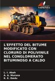 L'EFFETTO DEL BITUME MODIFICATO CON CLORURO DI POLIVINILE NEL CONGLOMERATO BITUMINOSO A CALDO L'EFFETTO DEL BITUME MODIFICATO CON CLORURO DI POLIVINILE NEL CONGLOMERATO BITUMINOSO A CALDO