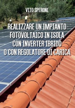 Realizzare un impianto fotovoltaico in isola con inverter ibrido o con regolatore di carica - Speroni, Vito