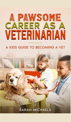 A Pawsome Career as a Veterinarian - Michaels, Sarah