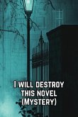 I will destroy this novel (Mystery)