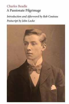 A Passionate Pilgrimage. Edited with an Introduction and Afterword by Rob Couteau - Beadle, Charles