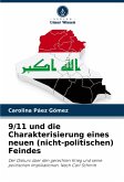 9/11 und die Charakterisierung eines neuen (nicht-politischen) Feindes 9/11 und die Charakterisierung eines neuen (nicht-politischen) Feindes