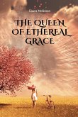 The Queen of Ethereal Grace The Queen of Ethereal Grace