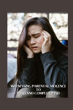 Witnessing Parental Violence to Ptsd and Complex Ptsd