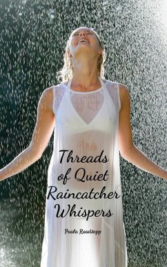 Threads of Quiet Raincatcher Whispers - Raudsepp, Paula