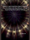 Vitamin C and 5-Aza Drive Heart Progenitor Transformation into Heart Muscle Cells by Suppressing the ¿-catenin Pathway