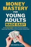 Money Mastery for Young Adults Made Easy Money Mastery for Young Adults Made Easy