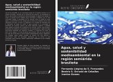 Agua, salud y sostenibilidad medioambiental en la región semiárida brasileña Agua, salud y sostenibilidad medioambiental en la región semiárida brasileña