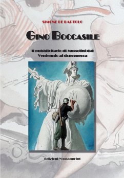 Gino Boccasile. Il pubblicitario di Mussolini dal Ventennio al dopoguerra - de Bartolo, Simone