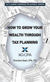 How to Grow Your Wealth Through Tax Planning How to Grow Your Wealth Through Tax Planning