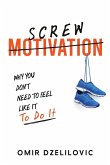 Screw Motivation