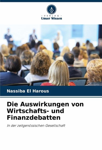 Die Auswirkungen von Wirtschafts- und Finanzdebatten Die Auswirkungen von Wirtschafts- und Finanzdebatten