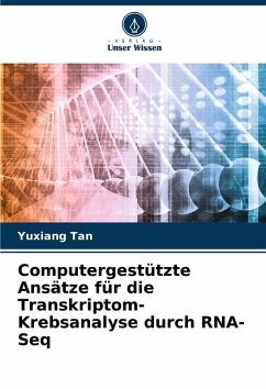 Computergestützte Ansätze für die Transkriptom-Krebsanalyse durch RNA-Seq - Tan, Yuxiang