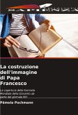 La costruzione dell'immagine di Papa Francesco