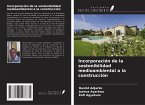 Incorporación de la sostenibilidad medioambiental a la construcción Incorporación de la sostenibilidad medioambiental a la construcción