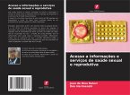 Acesso a informações e serviços de saúde sexual e reprodutiva Acesso a informações e serviços de saúde sexual e reprodutiva