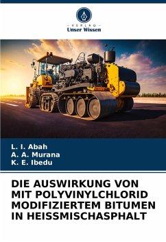 Cover DIE AUSWIRKUNG VON MIT POLYVINYLCHLORID MODIFIZIERTEM BITUMEN IN HEISSMISCHASPHALT