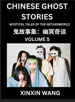 Chinese Ghost Stories (Part 5)- Learn Mandarin Chinese Language and Culture by Reading Short Stories, HSK All Levels, Simplified Character Edition, Easy Lessons for Beginners - Wang, Xinxin Chinese Ghost Stories (Part 5)- Learn Mandarin Chinese Language and Culture by Reading Short Stories, HSK All Levels, Simplified Character Edition, Easy Lessons for Beginners - Wang, Xinxin