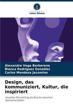 Design, das kommuniziert, Kultur, die inspiriert - Vega Barberena, Alexandra;Rodríguez González, Bianca;Mendoza Jacomino, Carlos