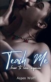 Teach Me How To Love Again Teach Me How To Love Again