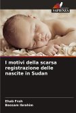 I motivi della scarsa registrazione delle nascite in Sudan I motivi della scarsa registrazione delle nascite in Sudan