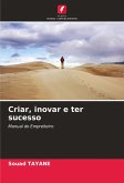 Criar, inovar e ter sucesso Criar, inovar e ter sucesso