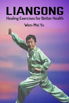Liangong Healing Exercises for Better Health - Yu, Wen-Mei
