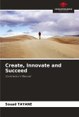 Create, Innovate and Succeed