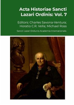 Acta Historiae Sancti Lazari Ordinis - Vol. 7 - Savona-Ventura, Charles; Vella, Horatio C. R.; Ross, Michael