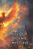 RISE OF A PHOENIX (MYSTERY)