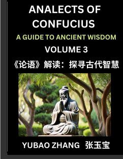 Cover Analects of Confucius (Part 3)- A Guide to Ancient Wisdom, Learn Chinese Language and Culture with Quotes and Sayings from Lunyu, Confucianism Lessons of Life Propagated by China's Master Confucius and His Disciples