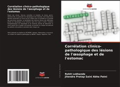 Corrélation clinico-pathologique des lésions de l'¿sophage et de l'estomac - Lokhande, Rohit; Abha Patni, Jitendra Pratap Saini